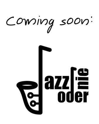 Jazz oder nie coming soon